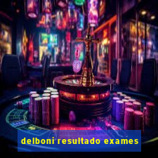 delboni resultado exames